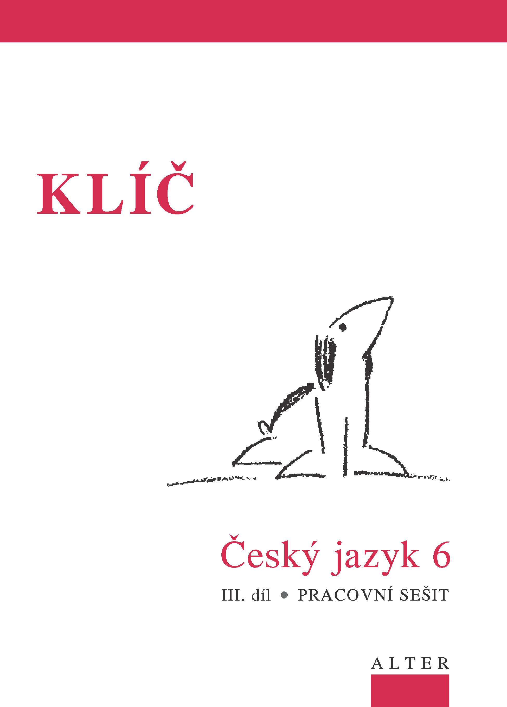 KLÍČ k Českému jazyku 6 – III. díl KLÍČ k Českému jazyku 6 – III. díl