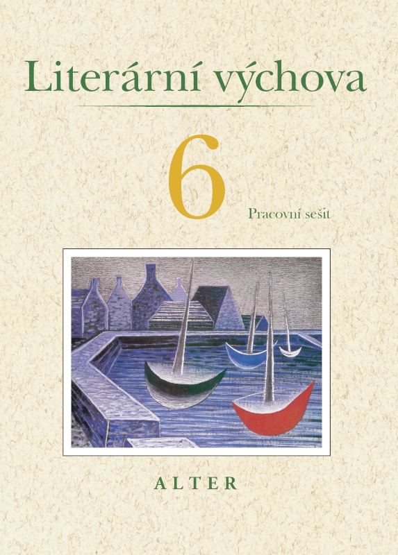 Literární výchova pro 6. ročník LITERÁRNÍ VÝCHOVA k Čítance 6