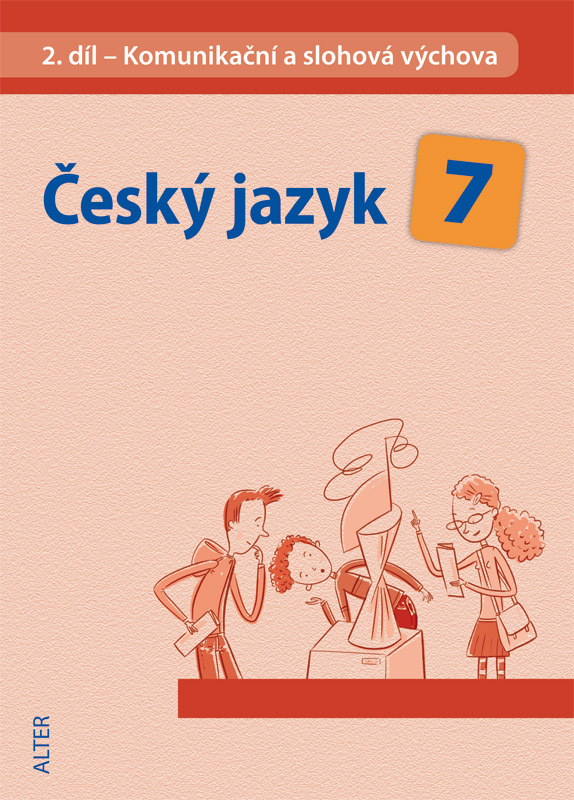 Komunikační a slohová výchova ČESKÝ JAZYK 7, 2. díl: Komunikační a slohová výchova