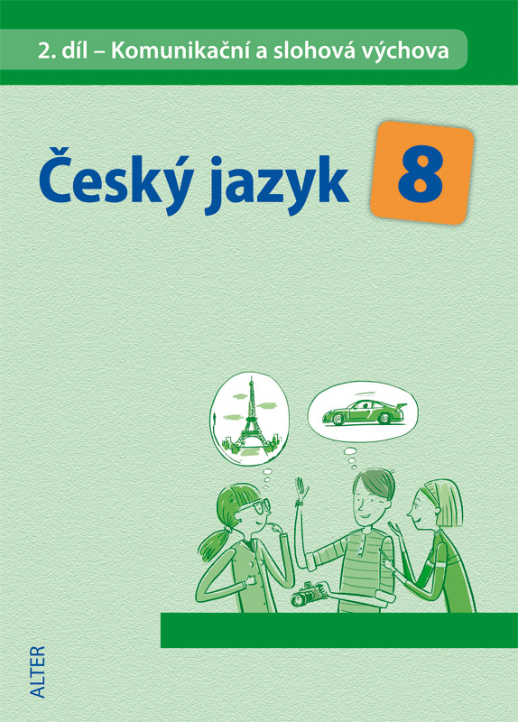 ČESKÝ JAZYK 8, 2. díl: Komunikační a slohová výchova ČESKÝ JAZYK 8, 2. díl: Komunikační a slohová výchova